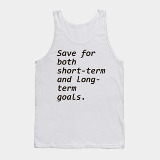 Save for both short-term and long-term goals. Tank Top